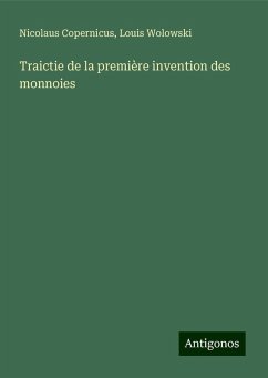 Traictie de la première invention des monnoies - Copernicus, Nicolaus; Wolowski, Louis