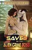 Saved by the Alien Crime Boss (Aliens Among Us #4) Saved by the Alien Crime Boss (Aliens Among Us #4)