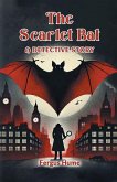The Scarlet Bat A Detective Story The Scarlet Bat A Detective Story