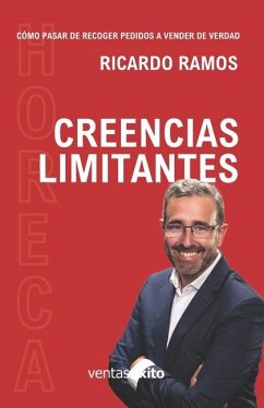 Creencias Limitantes. (Serie cómo pasar de recoger pedidos a vender de verdad) - Ramos, Ricardo