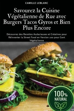 Savourez la Cuisine Végétalienne de Rue avec Burgers Tacos Gyros et Bien Plus Encore - Camille LeBlanc