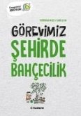 Görevimiz Sehirde Bahcecilik Görevimiz Sehirde Bahcecilik