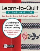 Learn-To-Quilt Bilingual Guide/Guía Bilingüe Para Aprender a Hacer Quilting Learn-To-Quilt Bilingual Guide/Guía Bilingüe Para Aprender a Hacer Quilting