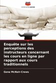 Enquête sur les perceptions des instructeurs concernant les cours en ligne par rapport aux cours traditionnels Enquête sur les perceptions des instructeurs concernant les cours en ligne par rapport aux cours traditionnels