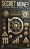 Secret Money: The Unspoken Strategies for Financial Freedom (eBook, ePUB)