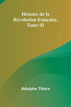 Histoire de la Révolution française, Tome 01 - Thiers, Adolphe