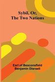 Sybil, Or, The Two Nations Sybil, Or, The Two Nations