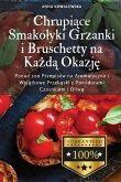 Chrupi¿ce Smako¿yki Grzanki i Bruschetty na Ka¿d¿ Okazj¿ Chrupi¿ce Smako¿yki Grzanki i Bruschetty na Ka¿d¿ Okazj¿