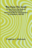 War from the Inside; The Story of the 132nd Regiment Pennsylvania Volunteer Infantry in the War for the Suppression of the Rebellion, 1862-1863