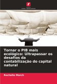 Tornar o PIB mais ecológico: Ultrapassar os desafios da contabilização do capital natural