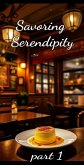 Savoring Serendipity: Part 1 (eBook, ePUB) Savoring Serendipity: Part 1 (eBook, ePUB)