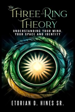 The Three-Ring Theory Understanding Your Mind, Your Space, and Your Identity - Hines, Etorian D