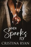 When Sparks Fly (eBook, ePUB) When Sparks Fly (eBook, ePUB)