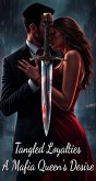 Tangled Loyalties: A Mafia Queen's Desire (eBook, ePUB) Tangled Loyalties: A Mafia Queen's Desire (eBook, ePUB)