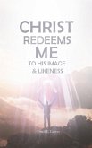 Christ Redeems Me To His Image and Likeness Christ Redeems Me To His Image and Likeness