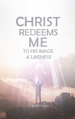Christ Redeems Me To His Image and Likeness - Graves, Oried E.