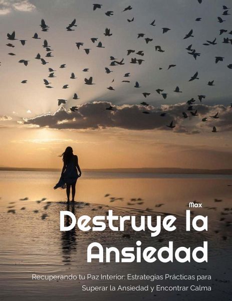 Recuperando tu Paz Interior: Estrategias Prácticas para Superar la Ansiedad y Encontrar Calma (eBook, ePUB)