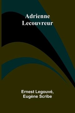 Adrienne Lecouvreur - Legouvé, Ernest; Scribe, Eugène