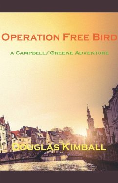 Operation Free Bird, a Campbell/Greene Adventure - Kimball, Douglas
