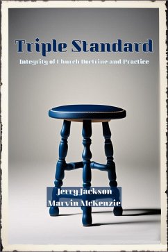 Triple Standard: Integrity of Church Doctrine and Practice (eBook, ePUB) - McKenzie, Marvin; Jackson, Jerry