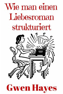 Cover Wie man einen Liebesroman strukturiert (eBook, ePUB)