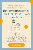 Discovering Jesus: His Life, Teachings, and Love (Simplified Creative Bible Teaching Series) (eBook, ePUB) Discovering Jesus: His Life, Teachings, and Love (Simplified Creative Bible Teaching Series) (eBook, ePUB)