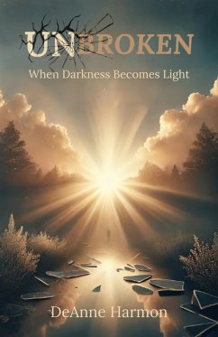 Cover Unbroken: When Darkness Becomes Light (eBook, ePUB)