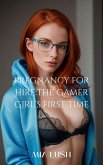 Pregnancy for Hire: The Gamer Girl's First Time (eBook, ePUB)