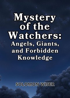 Mystery of the Watchers: Angels, Giants, and Forbidden Knowledge (eBook, ePUB) - Wiser, Solomon