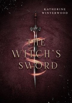 The Witch's Sword (eBook, ePUB) - Winterwood, Katherine