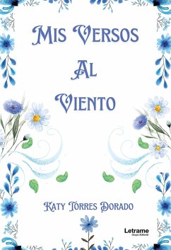 Mis versos al viento (eBook, ePUB) - Torres Dorado, Katy