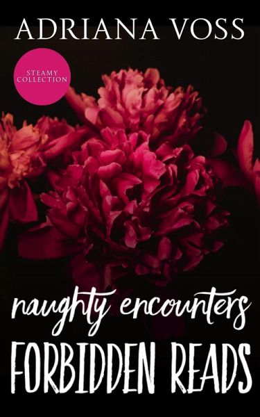Naughty Encounters Forbidden Reads (eBook, ePUB) Naughty Encounters Forbidden Reads (eBook, ePUB)
