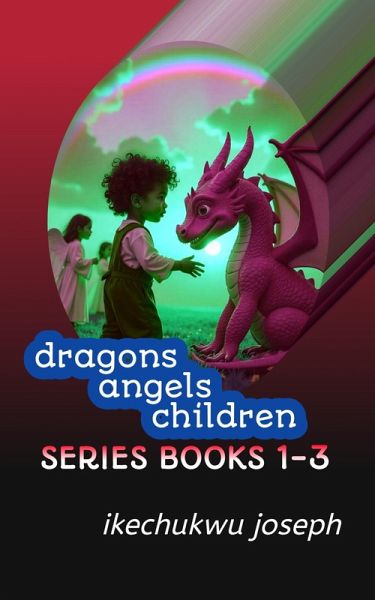 Dragons Angels Children 1-3 (eBook, ePUB) Dragons Angels Children 1-3 (eBook, ePUB)
