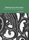 Waking Up at the Gates (eBook, ePUB)