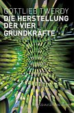 Die Herstellung der vier Grundkräfte (eBook, PDF)