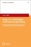 Wege zur nachhaltigen Unternehmensgründung (eBook, PDF) Wege zur nachhaltigen Unternehmensgründung (eBook, PDF)