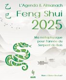 L'Agenda & Almanach Feng Shui 2025: Ma métaphysique pour l'année du Serpent de Bois (eBook, ePUB) L'Agenda & Almanach Feng Shui 2025: Ma métaphysique pour l'année du Serpent de Bois (eBook, ePUB)