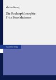 Die Rechtsphilosophie Fritz Berolzheimers (eBook, PDF) Die Rechtsphilosophie Fritz Berolzheimers (eBook, PDF)