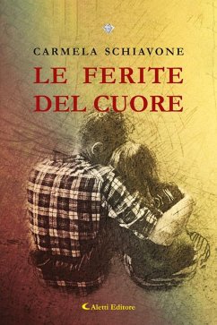 Le ferite del cuore (eBook, ePUB) - Schiavone, Carmela