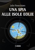 Una Spia alle isole Eolie (fixed-layout eBook, ePUB) Una Spia alle isole Eolie (fixed-layout eBook, ePUB)