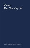 Poems You Can Cry To (eBook, ePUB) Poems You Can Cry To (eBook, ePUB)