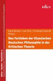 Das Fortleben der Klassischen Deutschen Philosophie in der Kritischen Theorie (eBook, PDF) Das Fortleben der Klassischen Deutschen Philosophie in der Kritischen Theorie (eBook, PDF)