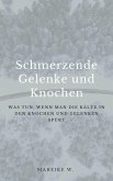 Schmerzende Gelenke und Knochen (eBook, ePUB)
