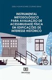 Instrumental Metodológico para Avaliação de Acessibilidade Física em Edificações de Interesse Histórico (eBook, ePUB)