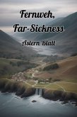Fernweh, Far-Sickness (Astern Blatt Short Novels, #50) (eBook, ePUB) Fernweh, Far-Sickness (Astern Blatt Short Novels, #50) (eBook, ePUB)