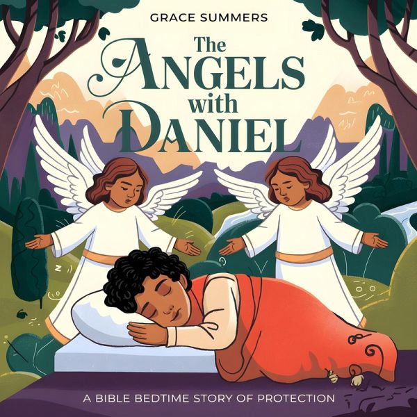 The Angels with Daniel: A Bible Bedtime Story of Protection (Angels & Miracles Bedtime Stories, #9) (eBook, ePUB) The Angels with Daniel: A Bible Bedtime Story of Protection (Angels & Miracles Bedtime Stories, #9) (eBook, ePUB)