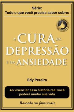 Cover A Cura Da Depressão E Da Ansiedade Baseado Em Fatos Reais (eBook, ePUB)