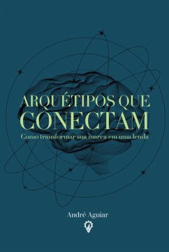 Arquétipos Que Conectam (eBook, ePUB) - Aguiar, Andre