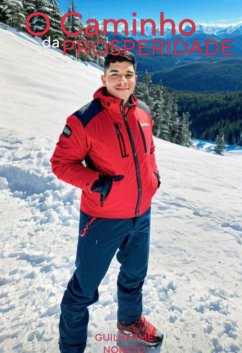 O Caminho Da Prosperidade (eBook, ePUB) - Dos Norato, Guilherme Aparecido Santos