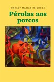 Pérolas Aos Porcos (eBook, ePUB)